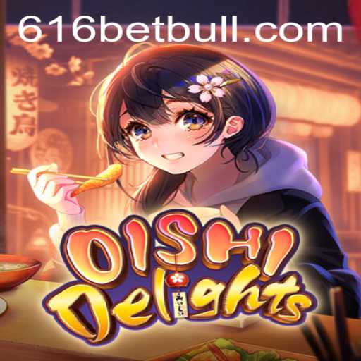 Descubra o Fascinante Universo de OishiDelights com 616bet
